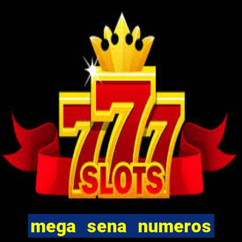 mega sena numeros que mais saem